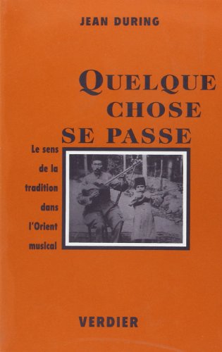 Beispielbild fr Quelque chose se passe Le sens de la tradition dans l'Orient musical zum Verkauf von Librairie musicale Thierry Legros