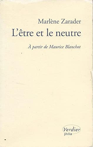 Beispielbild fr L'tre et le neutre: A partir de Maurice Blachot zum Verkauf von Twice Sold Tales, Capitol Hill