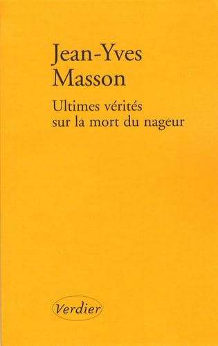 Ultimes vÃ©ritÃ©s sur la mort du nageur (0000) (9782864325062) by Masson, Jean-Yves