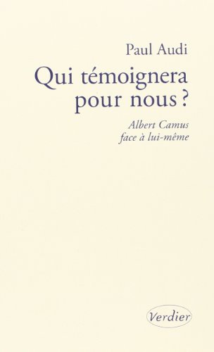 Stock image for Qui tmoignera pour nous ?: Albert Camus face  lui-mme for sale by Librairie Th  la page