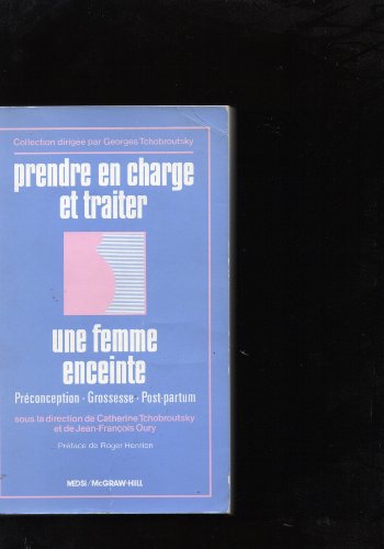 Imagen de archivo de Prendre en charge et traiter une femme enceinte : preconception, grossesse, post-partum a la venta por Ammareal