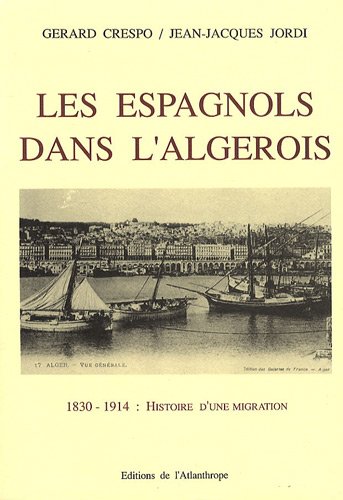 Beispielbild fr Les Espagnols dans l'Algrois: 1830-1914 zum Verkauf von Ammareal