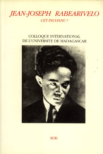 Stock image for Jean-Joseph Rabearivelo, cet inconnu ? Colloque international de l'Universit de Madagascar for sale by Fellner Art Books