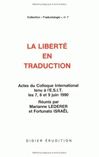 9782864601753: La libert en traduction: Actes du Colloque International tenu  l'ESIT les 7, 8 et 9 Juin 1990: Volume 7 (Traductologie)