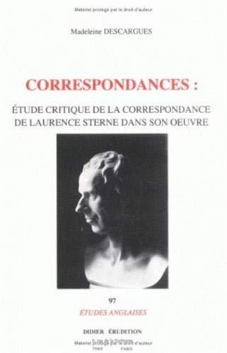 Imagen de archivo de Correspondances: tude critique de la correspondance de Laurence Sterne dans son ?uvre (Volume 1) a la venta por Gallix