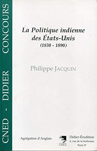 Beispielbild fr La politique indienne des Etats-Unis (1830-1890) zum Verkauf von Librairie La Canopee. Inc.