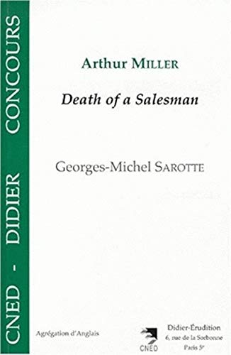 Arthur Miller - Death of a Salesman (French Edition) (9782864603467) by Sarotte, Georges-Michel