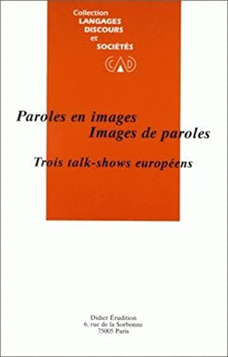 Stock image for Paroles En Images. Images de Paroles: Trois Talk-Shows Europeens (Langages, Discours Et Societes) (Volume 5) (French Edition) for sale by Gallix