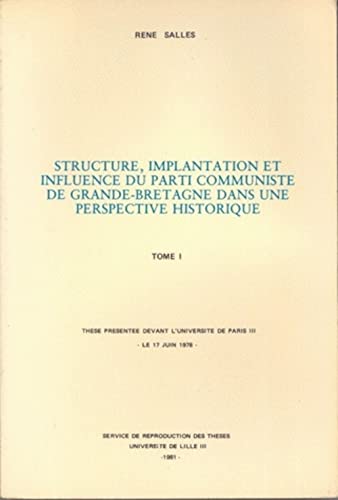 Imagen de archivo de Structures, Implantation Et Influence Du Parti Communiste de Grande-Bretagne Dans Une Perspective Historique (Etudes Anglo-Americaines (Didier-Erudition)) (French Edition) a la venta por Gallix