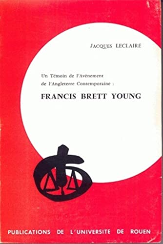 Beispielbild fr Un Temoin de l'Avenement de l'Angleterre Contemporaine: Francis Brett Young (Collection Etudes Anglaises) (Volume 36) (French Edition) zum Verkauf von Gallix