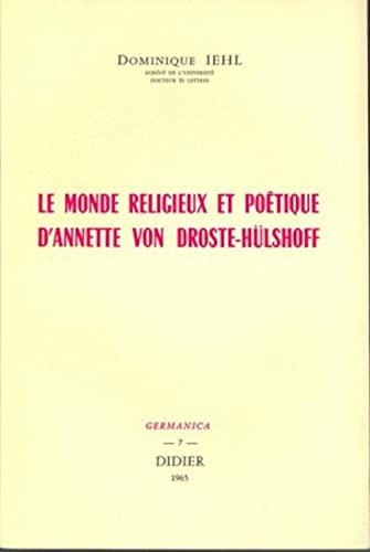 Beispielbild fr Le Monde Religieux Et Poetique d'Annette Von Droste-Hulshoff (Germanica) (Volume 7) (French Edition) zum Verkauf von Gallix