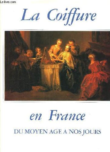 Stock image for La Coiffure en France. du moyen ag  nos jours for sale by Librairie de l'Avenue - Henri  Veyrier