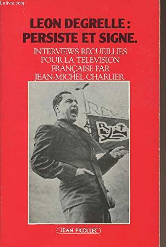 9782864770688: Lon Degrelle: Persiste et signe : interviews recueillies pour la tlvision franaise par Jean-Michel Charlier (Documen/Dossier)