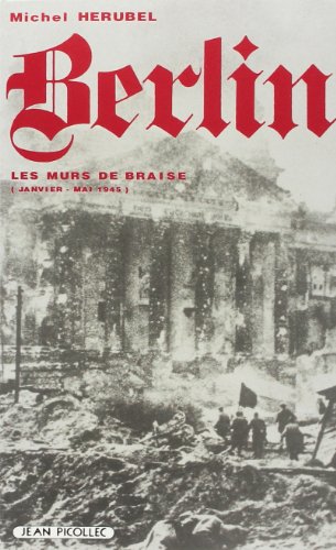 Berlin Les murs de braise (janvier mai 1945)