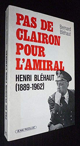 Beispielbild fr Pas de clairon pour l'amiral Henri Blehaut (1889-1962) zum Verkauf von WorldofBooks