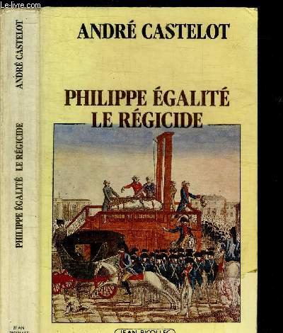 Philippe Egalité Le Régicide.