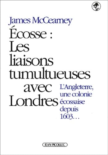 Beispielbild fr Ecosse : Les Liaisons tumultueuses avec Londres zum Verkauf von Ammareal