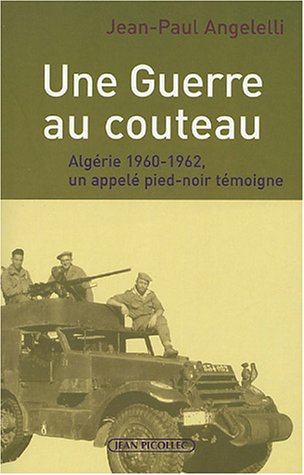 Beispielbild fr Une Guerre au couteau : Algrie 1960-1962, un appel pied-noir tmoigne zum Verkauf von medimops