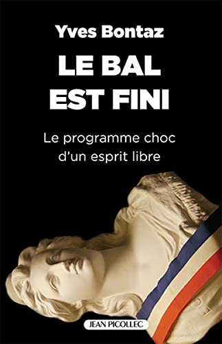 Beispielbild fr Le bal est fini: Le programme choc d'un esprit libre zum Verkauf von Ammareal