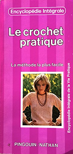 Beispielbild fr Le Crochet pratique (Encyclopdie intgrale de la vie pratique) zum Verkauf von medimops
