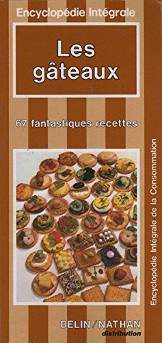 Imagen de archivo de Les Gteaux : 67 fantastiques recettes (Encyclopdie intgrale de la consommation) a la venta por Librairie Th  la page