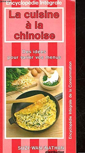 Beispielbild fr La Cuisine  la chinoise : Des ides pour varier vos menus (Encyclopdie intgrale de la consommation) zum Verkauf von Ammareal