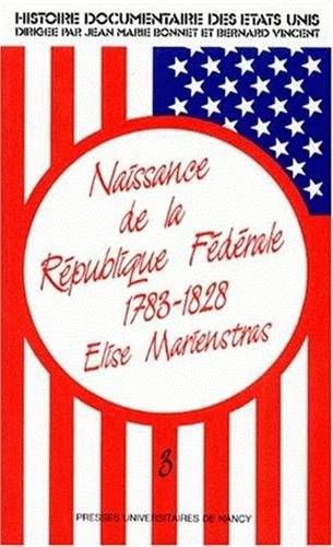 9782864802839: Histoire documentaire des tats-Unis - 1783-1828: Naissance de la Rpublique fdrale (3)
