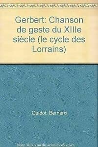 Stock image for Gerbert. Chanson de geste du XIIIe sicle for sale by Librairie de l'Avenue - Henri  Veyrier