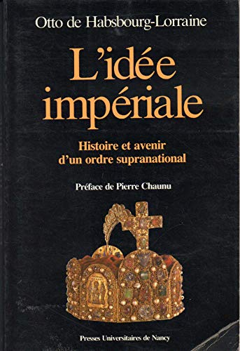 9782864803928: L'Ide impriale: Histoire et avenir d'un ordre supranational