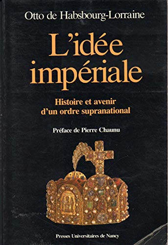 Stock image for L'Ide imperiale . Histoire et avenir d'un ordre supranational for sale by Librairie de l'Avenue - Henri  Veyrier