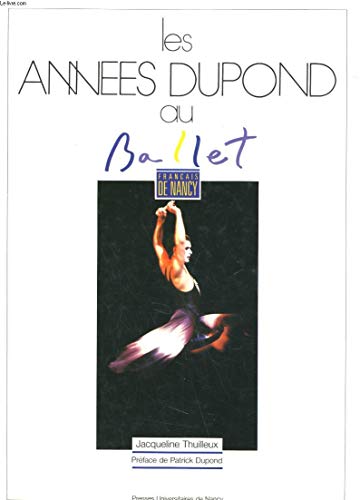 Imagen de archivo de LES ANNEES DUPOND AU BALLET FRANCAIS DE NANCY. a la venta por Books+