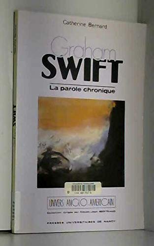 Graham Swift, la parole chronique - nouveaux Ã©chos de la fiction britannique (9782864805540) by [???]