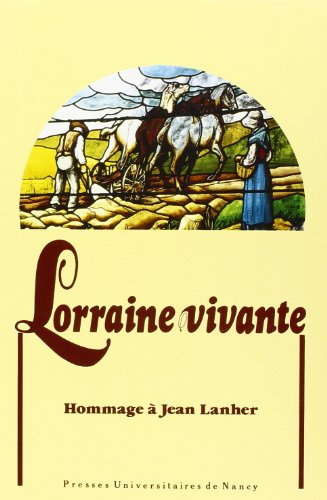 Beispielbild fr Lorraine vivante. Hommage  Jean Lanher zum Verkauf von Librairie de l'Avenue - Henri  Veyrier