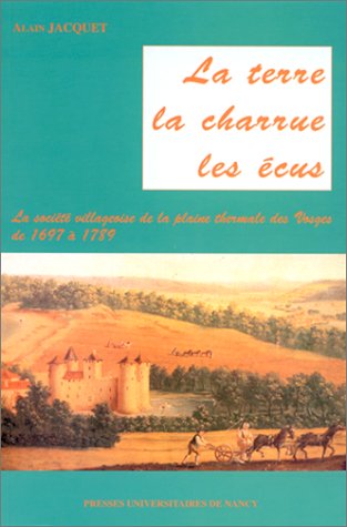 La terre, les ecus, la charrue (French Edition) (9782864807155) by Unknown Author