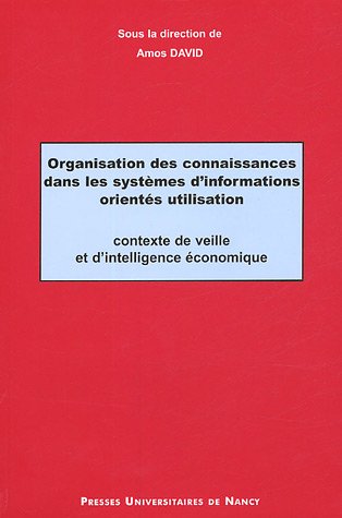 Beispielbild fr Organisation des connaissances dans les systmes d'information orients utilisation : Contexte de veille et d'intelligence conomique zum Verkauf von Ammareal