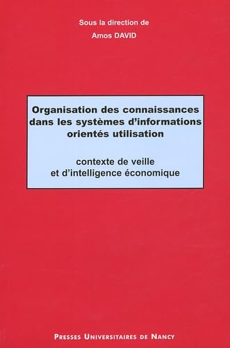 Stock image for Organisation des connaissances dans les systmes d'information orients utilisation : Contexte de veille et d'intelligence conomique for sale by Ammareal