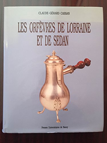 Stock image for Les orfvresde Lorraine et de Sedan for sale by Pages en partage