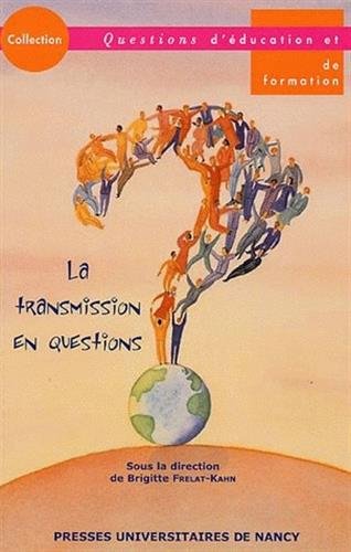 Beispielbild fr La transmission en questions : Actes du colloque des 10 et 11 mars 2005  l'IUFM de Paris zum Verkauf von Ammareal