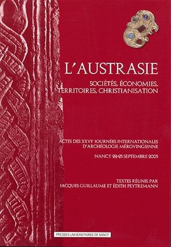 Imagen de archivo de L'Austrasie : Socits, conomies, territoires, christianisation a la venta por Ammareal