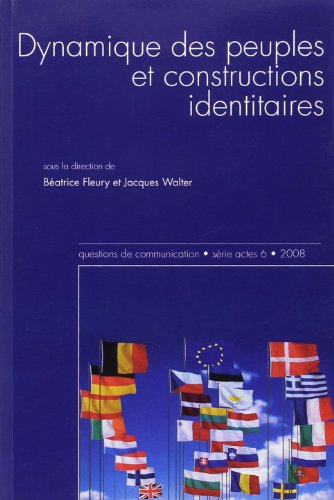 Beispielbild fr Questions de Communication, Serie Actes 6 / 2008. Dynamique des Peupl Es et Constructions Identitair FLEURY BEATRICE WAL zum Verkauf von BIBLIO-NET