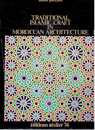 Stock image for Traditional Islamic Craft in Moroccan Architecture, 2 Vols. for sale by Dale A. Sorenson