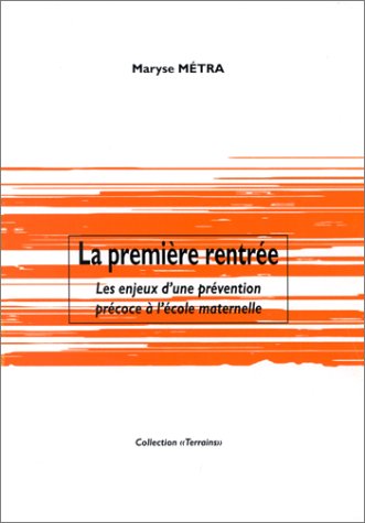 Beispielbild fr La premire rentre : les enjeux d'une prvention prcoce  l'cole maternelle zum Verkauf von medimops