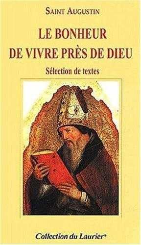 9782864952404: Le Bonheur De Vivre Pres De Dieu. Selection De Textes