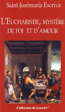 Stock image for L'Eucharistie, mystre de foi et d'amour Escriva de Balaguer, Josmaria for sale by BIBLIO-NET