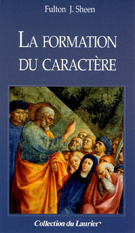 La formation du caractÃ¨re (9782864952770) by SHEEN, Fulton John