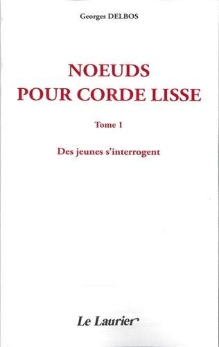 Beispielbild fr Noeuds pour corde lisse - tome I - des jeunes sinterrogent zum Verkauf von Ammareal