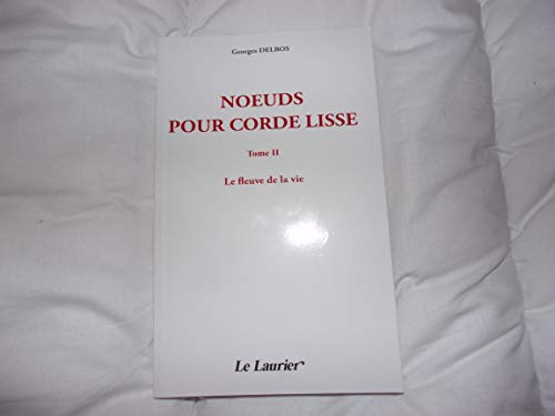 Beispielbild fr Noeuds pour corde lisse - tome II - le fleuve de la vie zum Verkauf von Ammareal