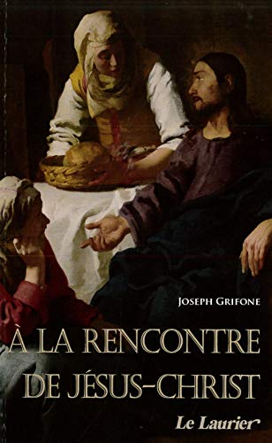 Beispielbild fr A la rencontre de Jsus-Christ [Broch] Grifone, Joseph zum Verkauf von BIBLIO-NET