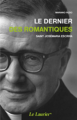 Beispielbild fr Le dernier des romantiques: Saint Josmaria Escriva zum Verkauf von Gallix