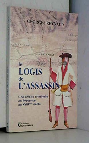 9782864960669: Le logis de l'assassin: Une affaire criminelle en Provence au XVIIIe sicle